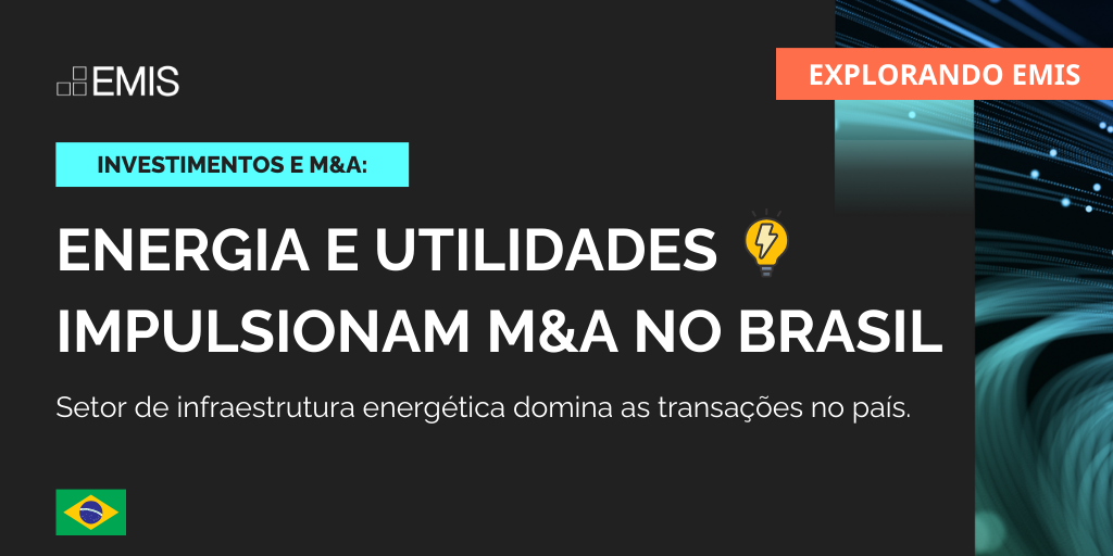 EMIS M&A: Energia e Utilidades impulsionam M&As no Brasil EMIS M&A: Energia e Utilidades impulsionam M&As no Brasil