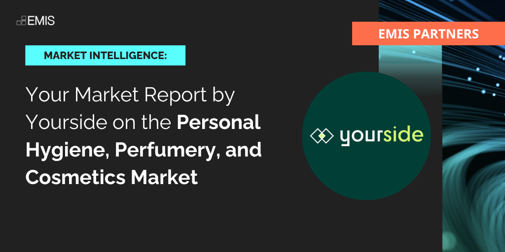 EMIS Partners: Your Market Report by Yourside on the Personal Hygiene, Perfumery, and Cosmetics Market EMIS Partners: Your Market Report by Yourside on the Personal Hygiene, Perfumery, and Cosmetics Market