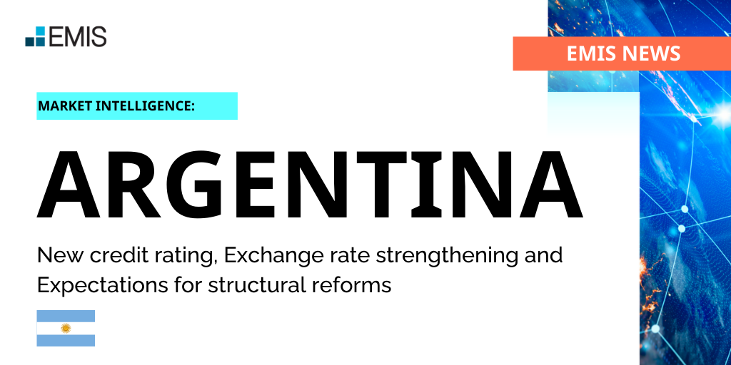 EMIS NEWS: Argentina - New credit rating, exchange rate strengthening and expectations for structural reforms EMIS NEWS: Argentina - New credit rating, exchange rate strengthening and expectations for structural reforms